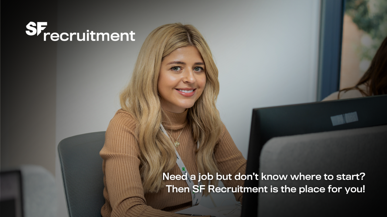 Need a job but dont know where to start Then SF Recruitment is the place for you